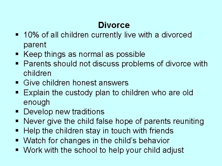 Divorce § 10% of all children currently live with a divorced parent § Keep