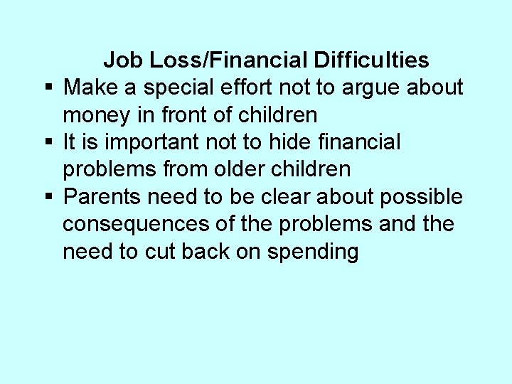 Job Loss/Financial Difficulties § Make a special effort not to argue about money in