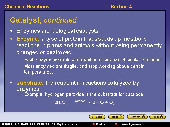 Chemical Reactions Section 4 Catalyst, continued • Enzymes are biological catalysts. • Enzyme: a