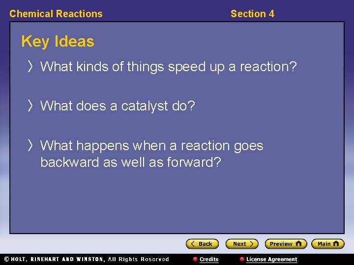 Chemical Reactions Section 4 Key Ideas 〉 What kinds of things speed up a