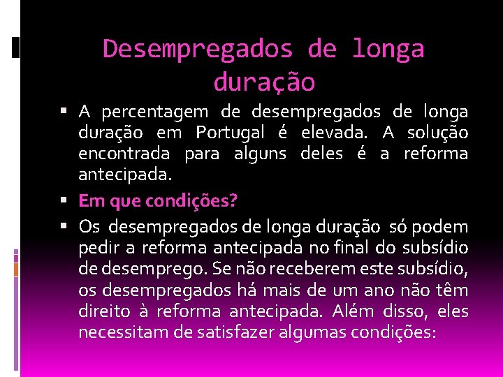 Desempregados de longa duração A percentagem de desempregados de longa duração em Portugal é