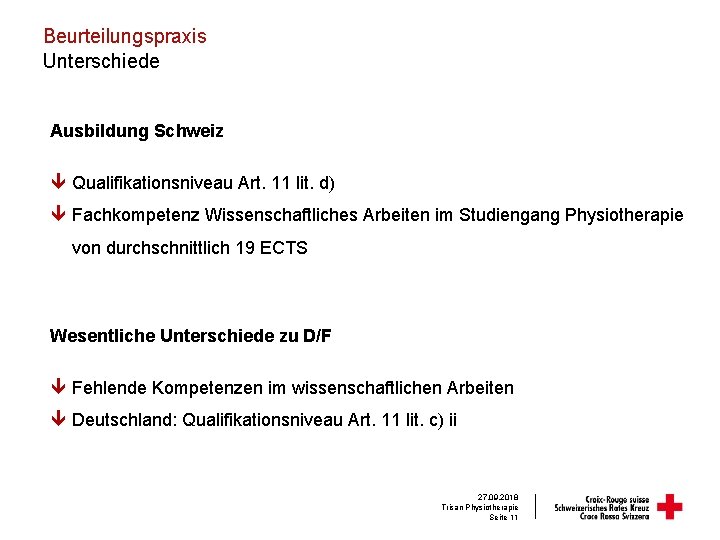 Beurteilungspraxis Unterschiede Ausbildung Schweiz ê Qualifikationsniveau Art. 11 lit. d) ê Fachkompetenz Wissenschaftliches Arbeiten