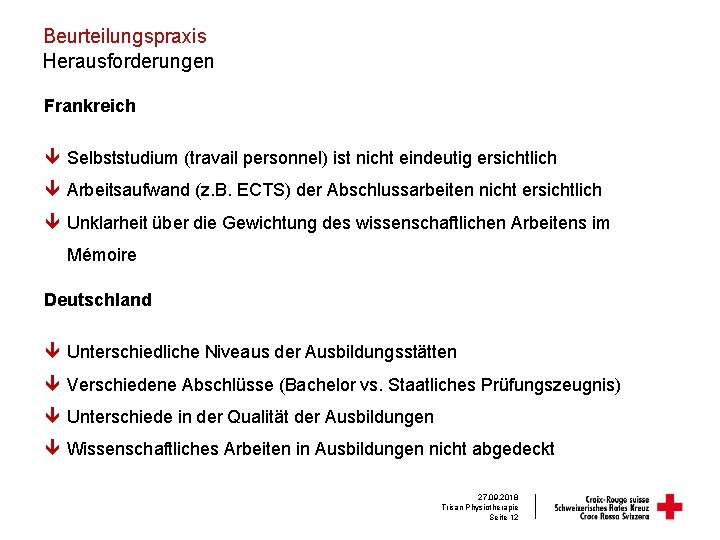 Beurteilungspraxis Herausforderungen Frankreich ê Selbststudium (travail personnel) ist nicht eindeutig ersichtlich ê Arbeitsaufwand (z.