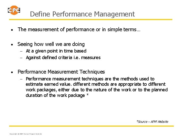 Define Performance Management • The measurement of performance or in simple terms… • Seeing