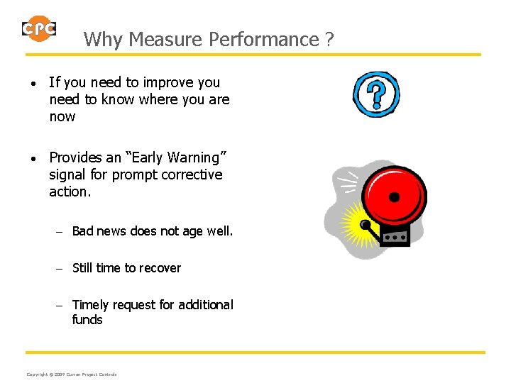 Why Measure Performance ? • If you need to improve you need to know