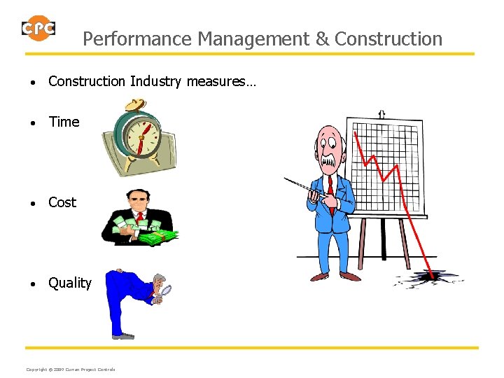 Performance Management & Construction • Construction Industry measures… • Time • Cost • Quality