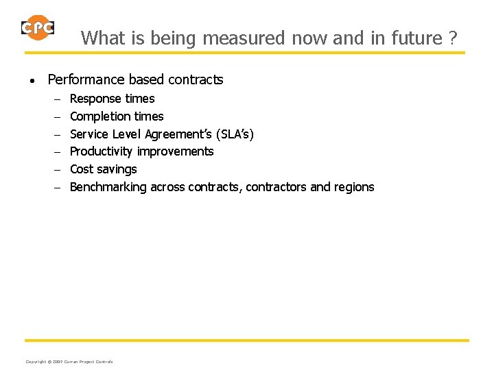 What is being measured now and in future ? • Performance based contracts –