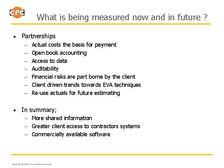 What is being measured now and in future ? • Partnerships – Actual costs
