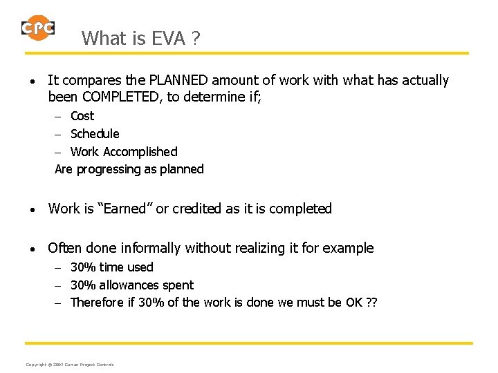 What is EVA ? • It compares the PLANNED amount of work with what