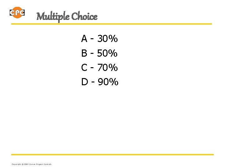 Multiple Choice A - 30% B - 50% C - 70% D - 90%