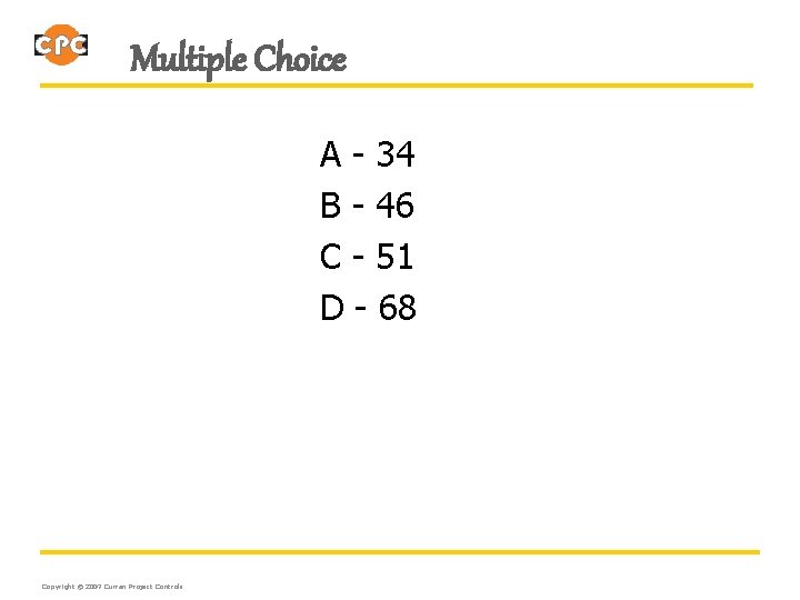 Multiple Choice A - 34 B - 46 C - 51 D - 68