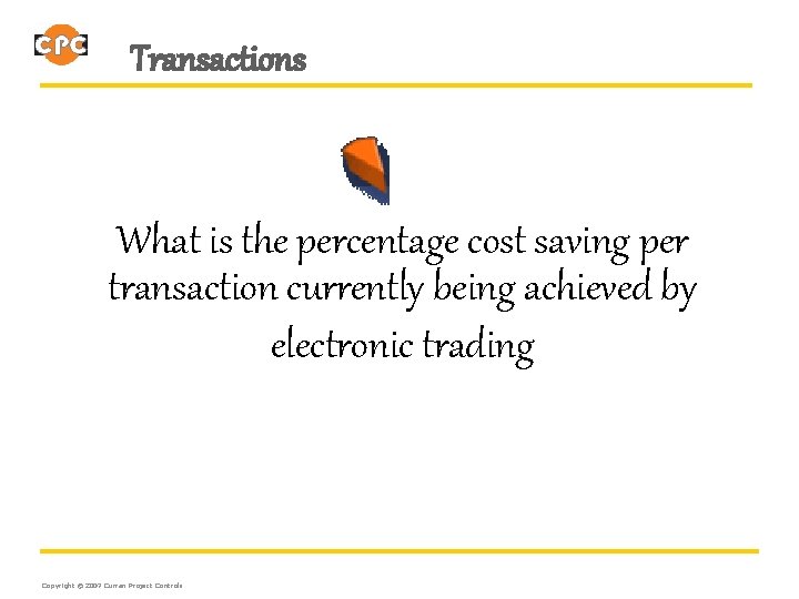 Transactions What is the percentage cost saving per transaction currently being achieved by electronic