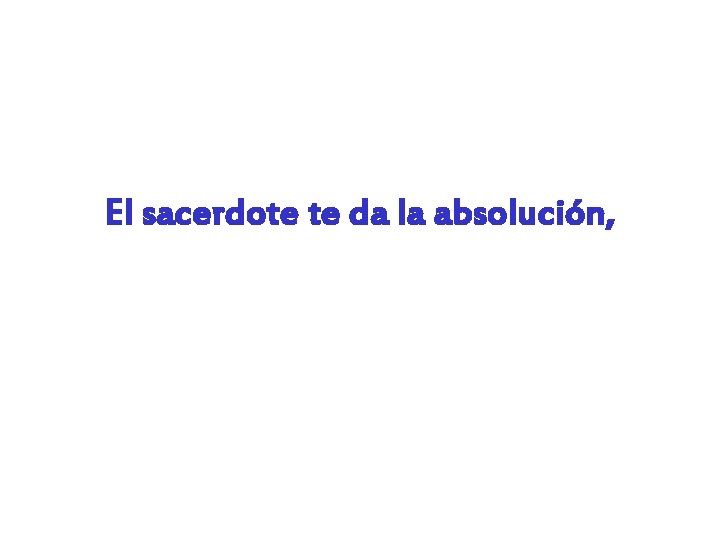 El sacerdote te da la absolución, 