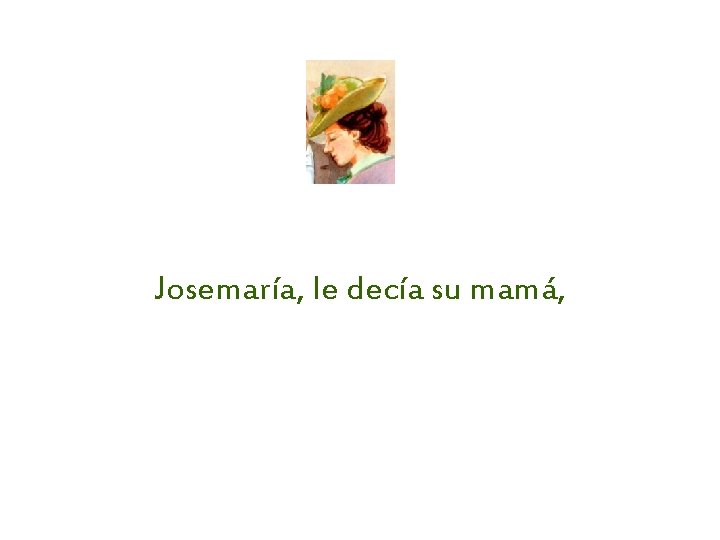 Josemaría, le decía su mamá, 