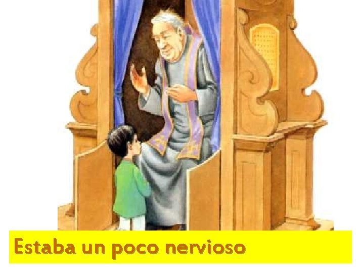 Estaba un poco nervioso 