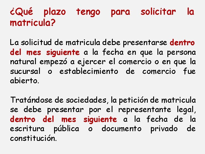 ¿Qué plazo matricula? tengo para solicitar la La solicitud de matricula debe presentarse dentro