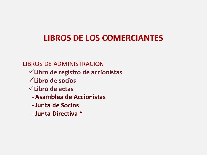 LIBROS DE LOS COMERCIANTES LIBROS DE ADMINISTRACION üLibro de registro de accionistas üLibro de