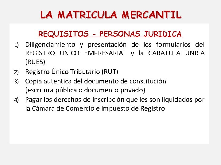 LA MATRICULA MERCANTIL 1) 2) 3) 4) REQUISITOS - PERSONAS JURIDICA Diligenciamiento y presentación