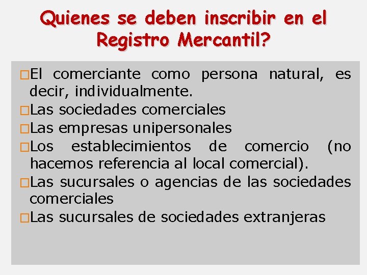 Quienes se deben inscribir en el Registro Mercantil? �El comerciante como persona natural, es