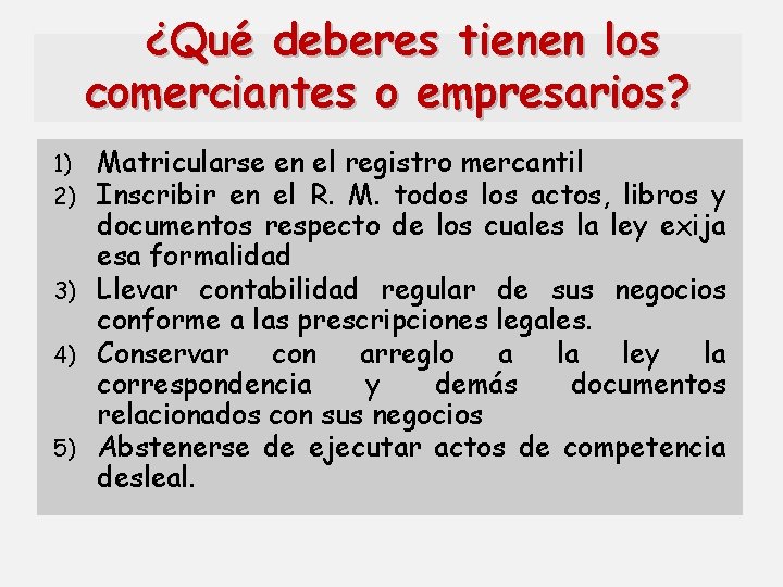 ¿Qué deberes tienen los comerciantes o empresarios? Matricularse en el registro mercantil Inscribir en