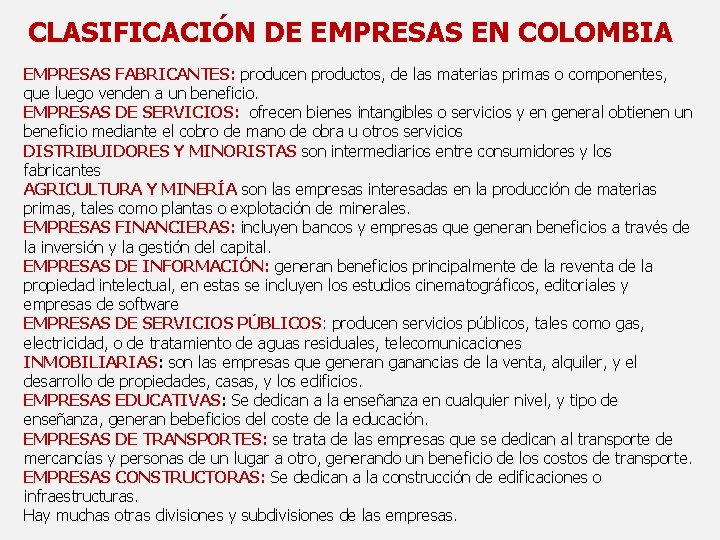 CLASIFICACIÓN DE EMPRESAS EN COLOMBIA EMPRESAS FABRICANTES: producen productos, de las materias primas o