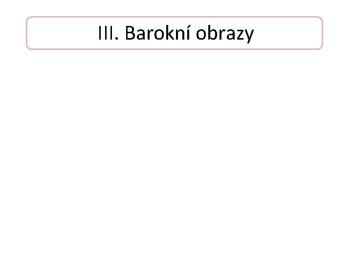 III. Barokní obrazy 