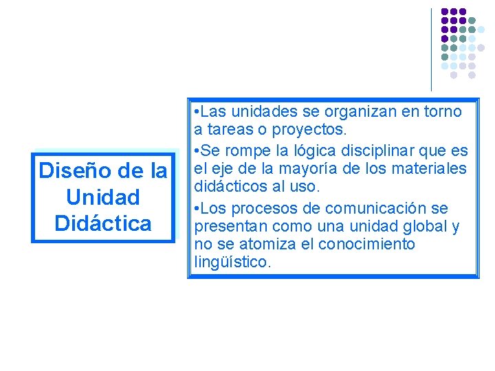 Diseño de la Unidad Didáctica • Las unidades se organizan en torno a tareas