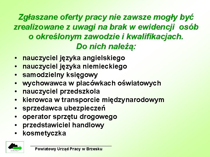 Zgłaszane oferty pracy nie zawsze mogły być zrealizowane z uwagi na brak w ewidencji