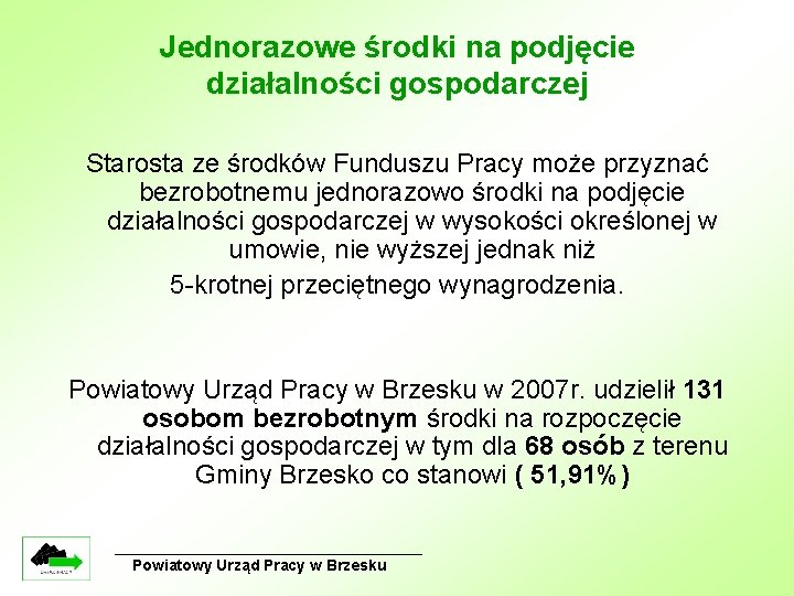 Jednorazowe środki na podjęcie działalności gospodarczej Starosta ze środków Funduszu Pracy może przyznać bezrobotnemu