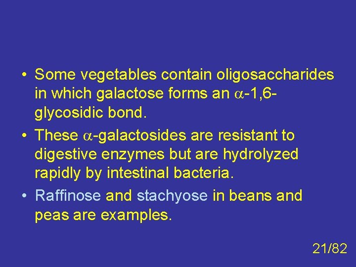 • Some vegetables contain oligosaccharides in which galactose forms an -1, 6 glycosidic • Some vegetables contain oligosaccharides in which galactose forms an -1, 6 glycosidic
