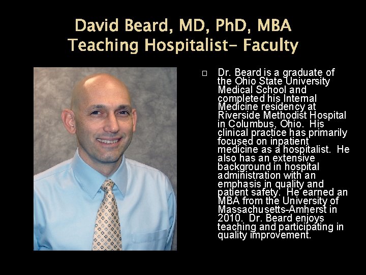 David Beard, MD, Ph. D, MBA Teaching Hospitalist- Faculty � Dr. Beard is a