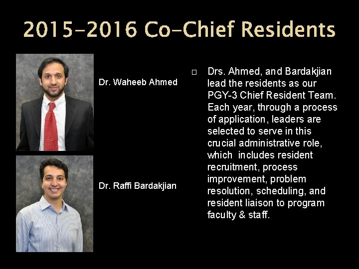 2015 -2016 Co-Chief Residents � Dr. Waheeb Ahmed Dr. Raffi Bardakjian Drs. Ahmed, and