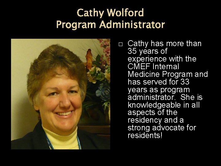 Cathy Wolford Program Administrator � Cathy has more than 35 years of experience with