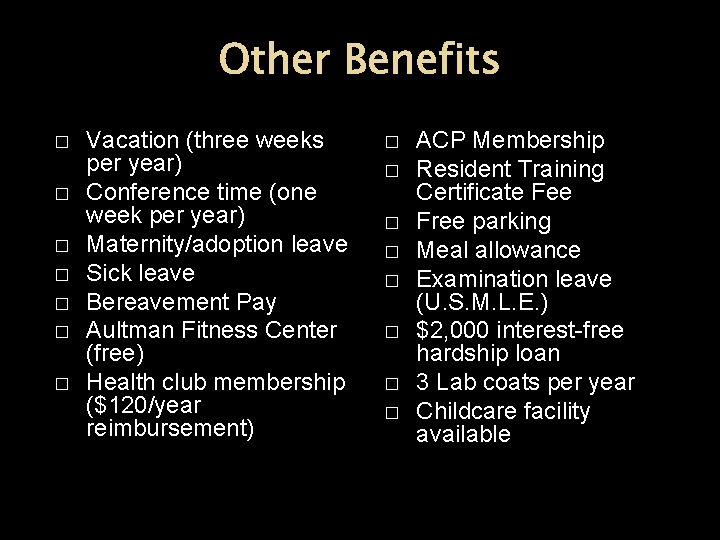 Other Benefits � � � � Vacation (three weeks per year) Conference time (one
