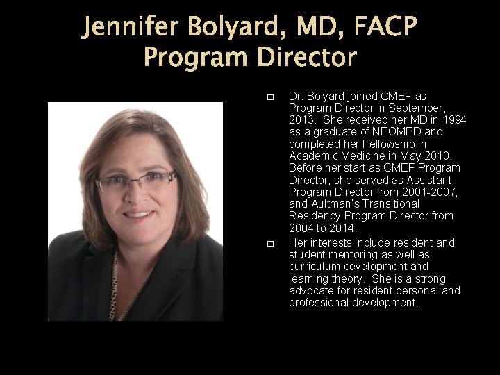 Jennifer Bolyard, MD, FACP Program Director � � Dr. Bolyard joined CMEF as Program