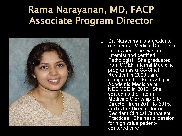 Rama Narayanan, MD, FACP Associate Program Director � Dr. Narayanan is a graduate of
