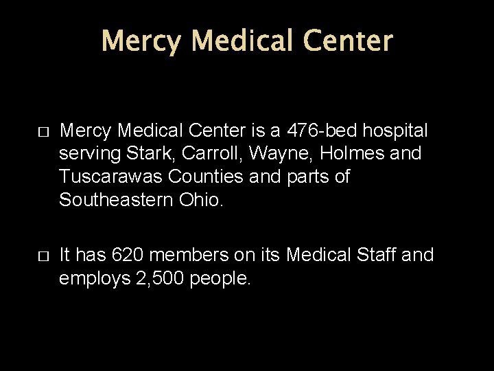 Mercy Medical Center � Mercy Medical Center is a 476 -bed hospital serving Stark,