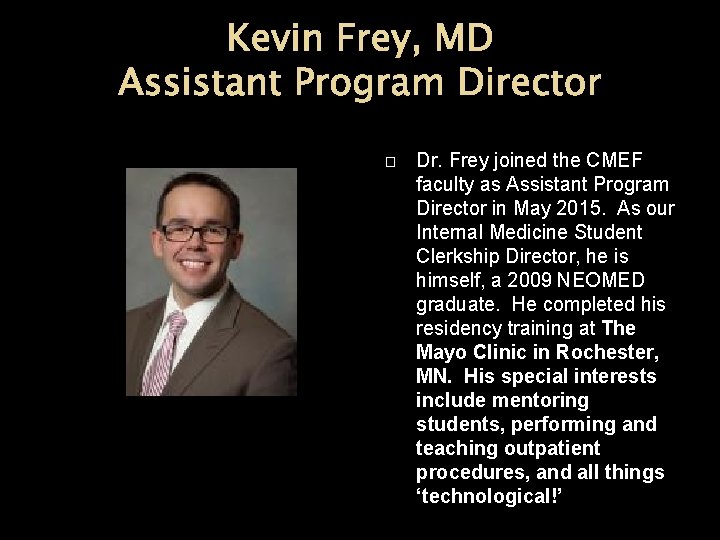Kevin Frey, MD Assistant Program Director � Dr. Frey joined the CMEF faculty as