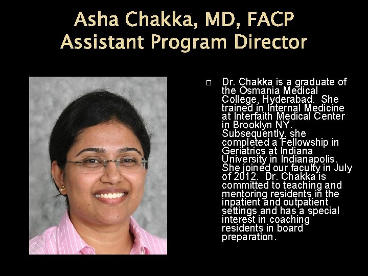 Asha Chakka, MD, FACP Assistant Program Director � Dr. Chakka is a graduate of