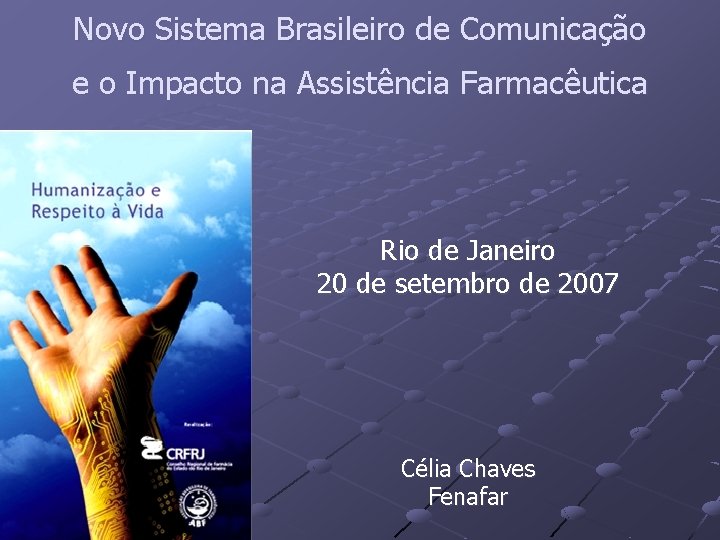 Novo Sistema Brasileiro de Comunicação e o Impacto na Assistência Farmacêutica Rio de Janeiro
