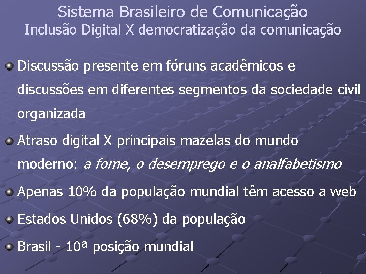Sistema Brasileiro de Comunicação Inclusão Digital X democratização da comunicação Discussão presente em fóruns