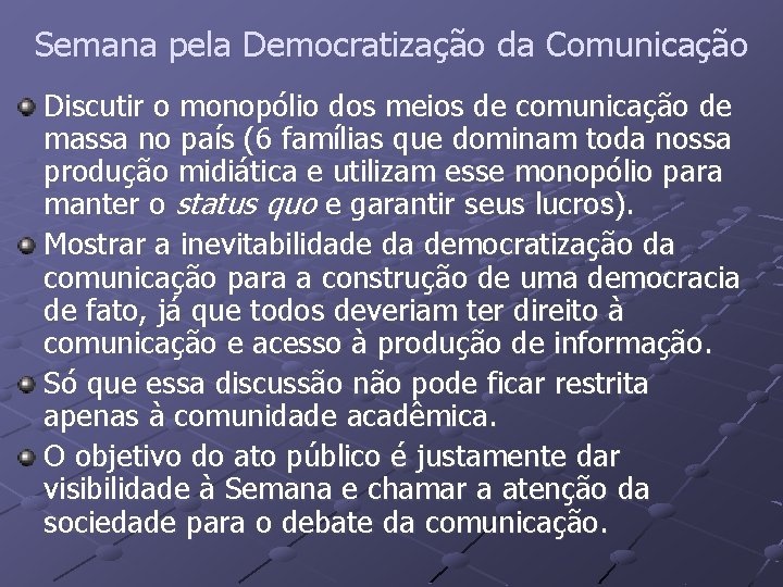 Semana pela Democratização da Comunicação Discutir o monopólio dos meios de comunicação de massa