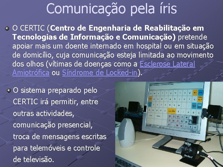 Comunicação pela íris O CERTIC (Centro de Engenharia de Reabilitação em Tecnologias de Informação