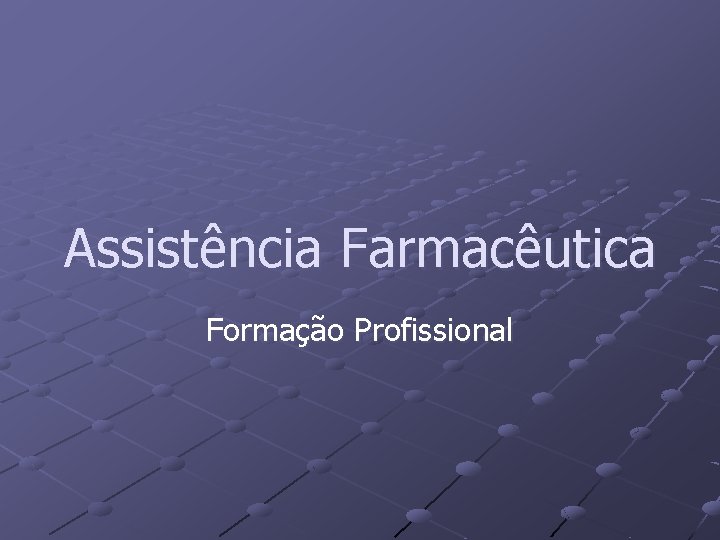 Assistência Farmacêutica Formação Profissional 