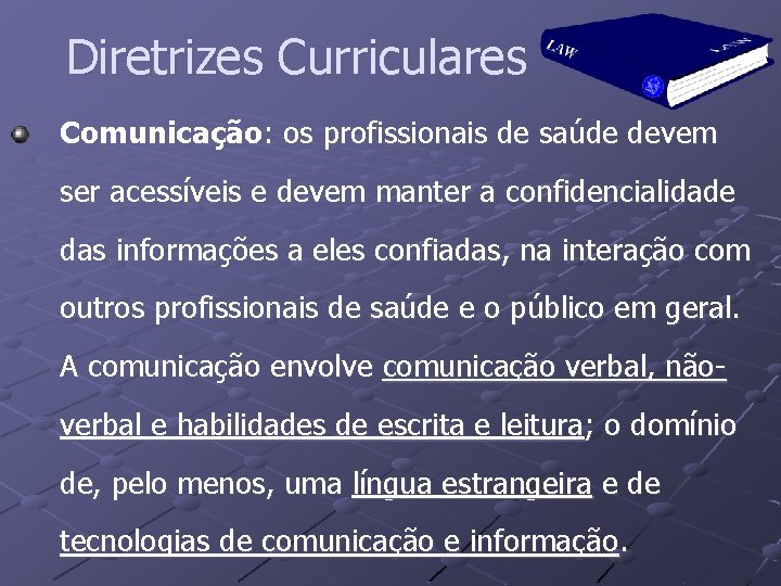 Diretrizes Curriculares Comunicação: os profissionais de saúde devem ser acessíveis e devem manter a