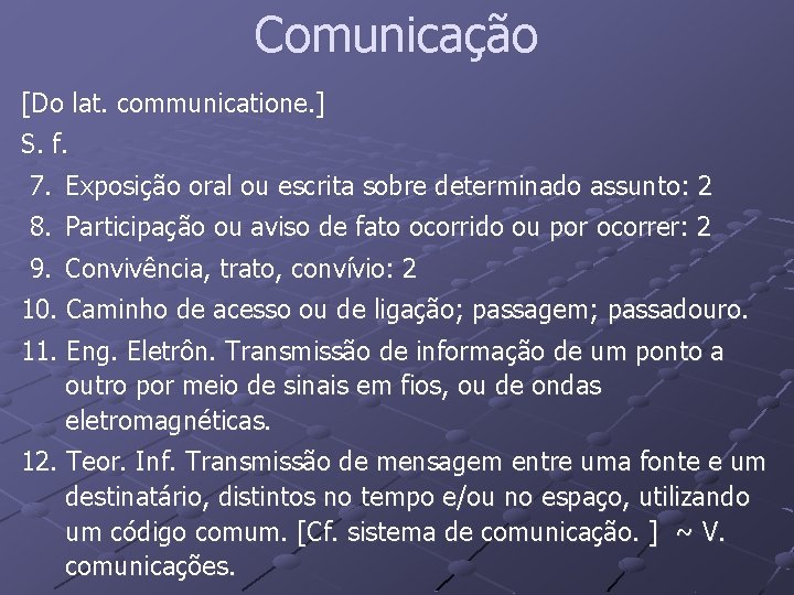 Comunicação [Do lat. communicatione. ] S. f. 7. Exposição oral ou escrita sobre determinado