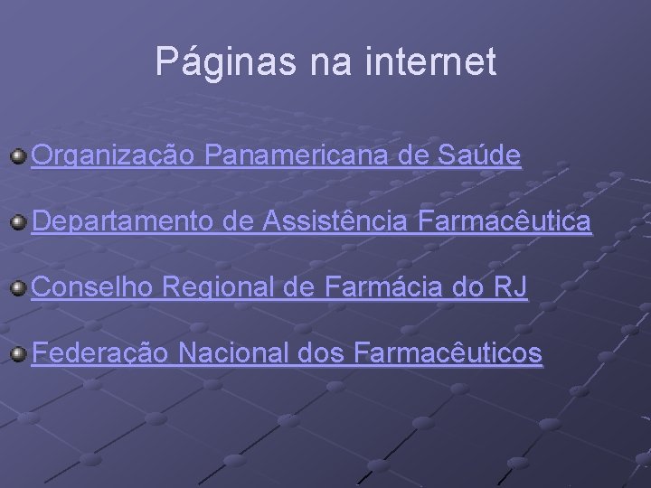 Páginas na internet Organização Panamericana de Saúde Departamento de Assistência Farmacêutica Conselho Regional de