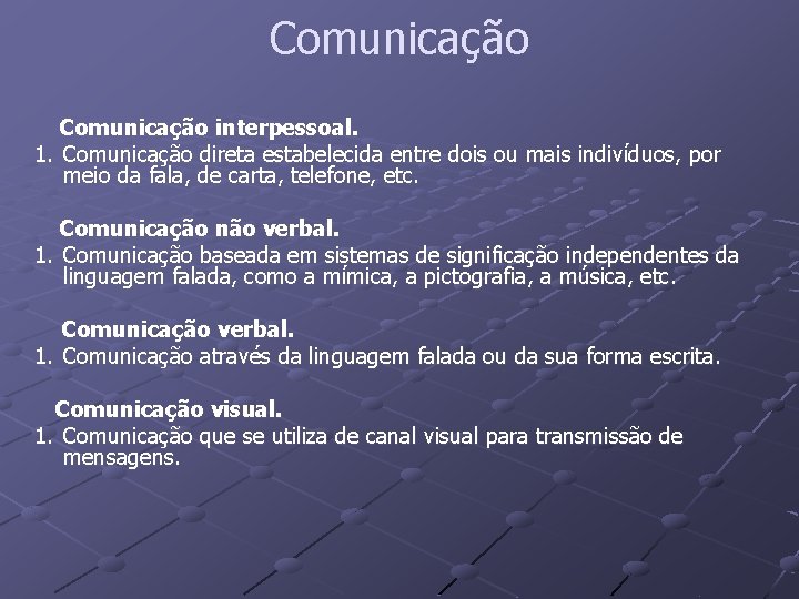  Comunicação interpessoal. 1. Comunicação direta estabelecida entre dois ou mais indivíduos, por meio