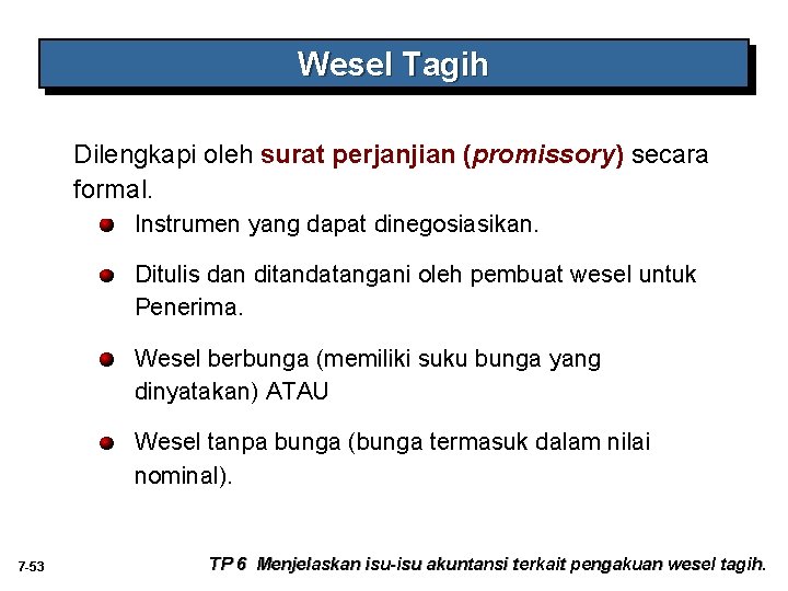 Wesel Tagih Dilengkapi oleh surat perjanjian (promissory) secara formal. Instrumen yang dapat dinegosiasikan. Ditulis