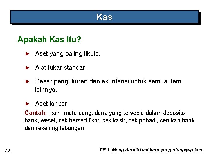 Kas Apakah Kas Itu? ► Aset yang paling likuid. ► Alat tukar standar. ►